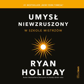 Umysł niewzruszony. W szkole mistrzów audiobook, Ryan Holiday