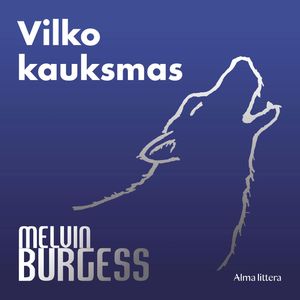 VILKO KAUKSMAS, Melvin Burgess