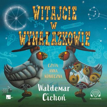 Witajcie w Wynalazkowie audiobook, Waldemar Cichoń