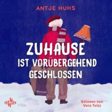 Zuhause ist vorübergehend geschlossen audiobook, Antje Huhs