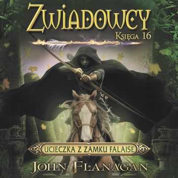 Ucieczka z zamku Falaise. Zwiadowcy. Tom 16 audiobook, John Flanagan
