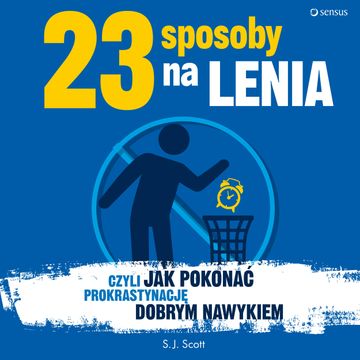 23 sposoby na lenia, czyli jak pokonać prokrastynację dobrym nawykiem, Scott Patterson
