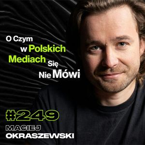 #249 Jest Wiele Rzeczy w Internecie, Których Dzieci Nie Powinny Widzieć - Maciej Okraszewski, Przemek Górczyk