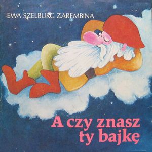 A czy znasz ty bajkę?, Ewa Szelburg-Zarembina