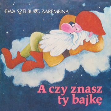 A czy znasz ty bajkę? audiobook, Ewa Szelburg-Zarembina