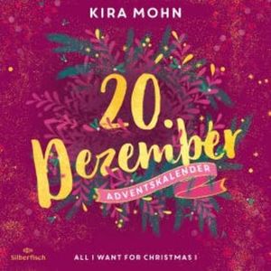All I Want for Christmas I (Christmas Kisses. Ein Adventskalender 20), Kira Mohn