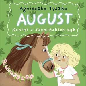 August. Koniki z Szumińskich Łąk, Agnieszka Tyszka