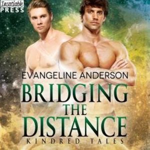 Bridging the Distance - A Kindred Tales Novel (Unabridged), Evangeline Anderson