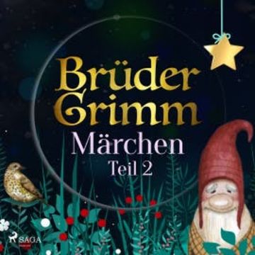 Brüder Grimms Märchen Teil 2 audiobook, Brüder Grimm