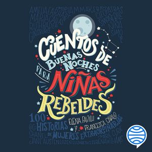 Cuentos de buenas noches para niñas rebeldes, Elena Favilli, Francesca Cavallo