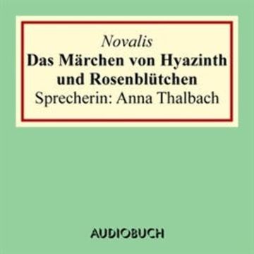 Das Märchen von Hyazinth und Rosenblütchen audiobook, Novalis