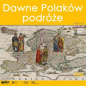 Dawne Polaków podróże, Muzeum Historii Polski