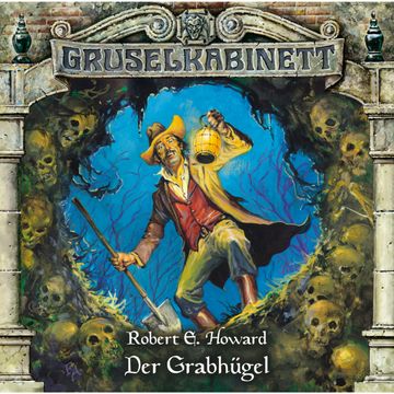 Der Grabhuegel (Gruselkabinett 60) audiobook, Robert E. Howard