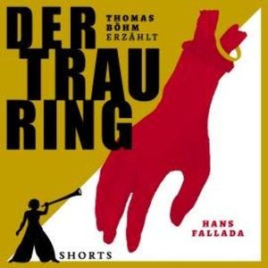 Der Trauring - Erzählbuch SHORTS (Ungekürzt), Thomas Böhm