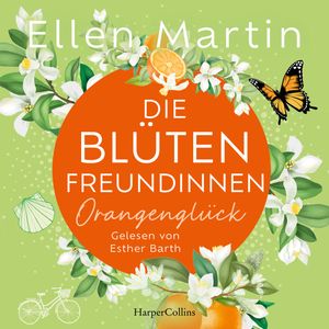 Die Blütenfreundinnen – Orangenglück, Ellen Martin