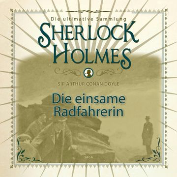 Die einsame Radfahrerin (Sherlock Holmes - Die ultimative Sammlung) audiobook, Sir Arthur Conan Doyle.