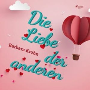 Die Liebe der anderen (Ungekürzt), Barbara Krohn