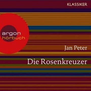 Die Rosenkreuzer - Auf der Suche nach dem letzten Geheimnis audiobook, Jan Peter, Thomas Teubner