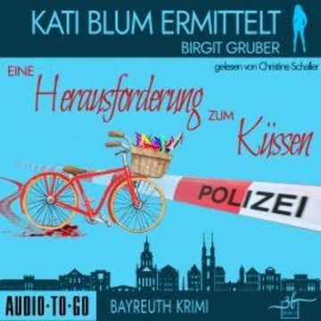 Eine Herausforderung zum Küssen - Kati Blum ermittelt, Band 2 (ungekürzt) audiobook, Birgit Gruber