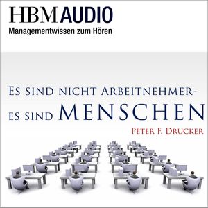 Es sind nicht Arbeitnehmer - es sind Menschen, Peter Drucker