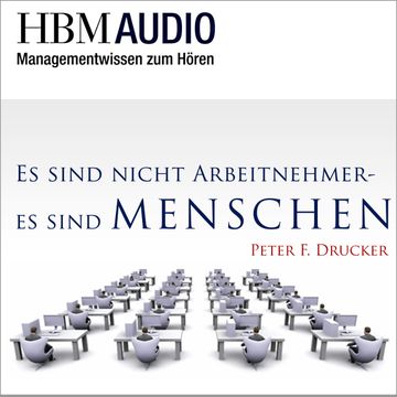 Es sind nicht Arbeitnehmer - es sind Menschen audiobook, Peter Drucker