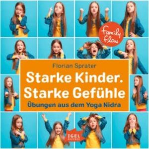 FamilyFlow. Starke Kinder. Starke Gefühle. Übungen aus dem Yoga-Nidra, Florian Sprater