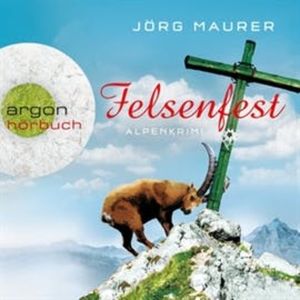 Felsenfest - Alpenkrimi (Kommissar Jennerwein 6), Jörg Maurer