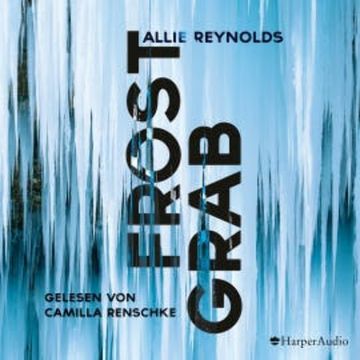 Frostgrab (ungekürzt) audiobook, Allie Reynolds