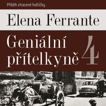 Geniální přítelkyně 4: Příběh ztracené holčičky audiobook, Elena Ferrante