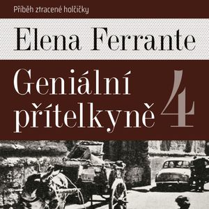 Geniální přítelkyně 4: Příběh ztracené holčičky, Elena Ferrante