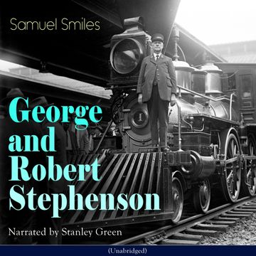 George and Robert Stephenson audiobook, Samuel Smiles