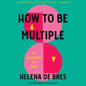 How to Be Multiple, Helena de Bres