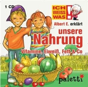 Ich weiß was - Albert E. erklärt unsere Nahrung: Vitamine, Eiweiß, Fett & Co., Melle Siegfried