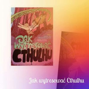 Jak wytresować Cthulhu, Anna Jankowska