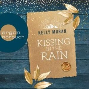 Kissing in the Rain (Ungekürzt), Kelly Moran