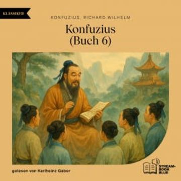 Konfuzius (Buch 6) audiobook, Richard Wilhelm
