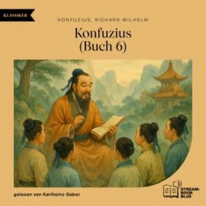 Konfuzius (Buch 6), Richard Wilhelm
