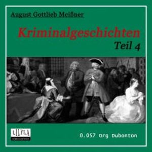Kriminalgeschichten - Teil 4, August Gottlieb Meißner