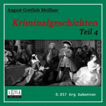 Kriminalgeschichten - Teil 4 audiobook, August Gottlieb Meißner