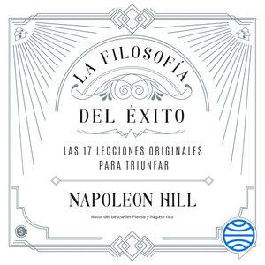 La filosofía del éxito, Napoleon Hill