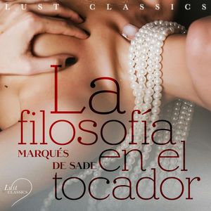 La filosofía en el tocador, Marqués de Sade