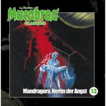 Macabros - Classics, Folge 13: Mandragora, Herrin der Angst audiobook, Dan Shocker