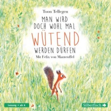 Man wird doch wohl mal wütend werden dürfen audiobook, Toon Tellegen