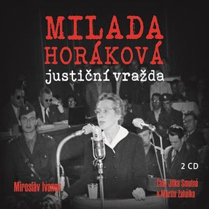 Milada Horáková – Justiční vražda, Miroslav Ivanov
