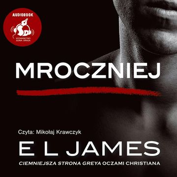 Mroczniej. Ciemniejsza strona Greya oczami Christiana audiobook, EL James