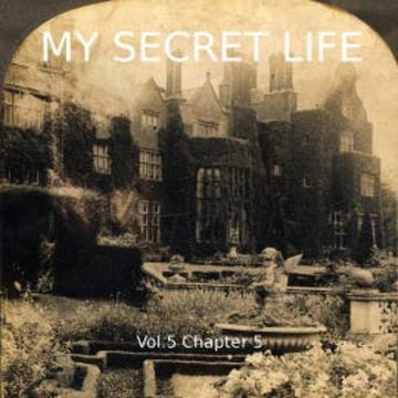 My Secret Life, Vol. 5 Chapter 5 audiobook, Dominic Crawford Collins