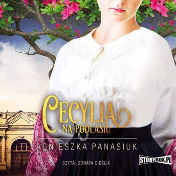 Na Podlasiu. Tom 2. Cecylia audiobook, Agnieszka Panasiuk