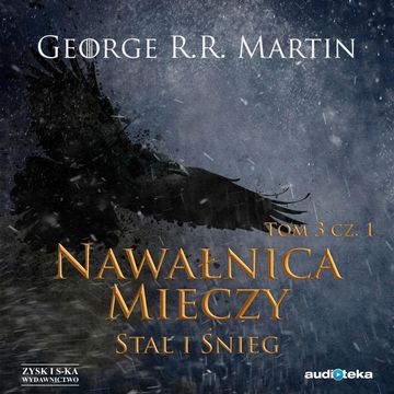 Nawałnica mieczy. Tom 3. Stal i śnieg. Część 1 audiobook, George R.R. Martin