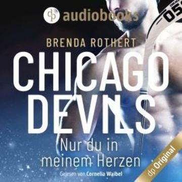 Nur du in meinem Herzen - Chicago Devils, Band 4 (Ungekürzt) audiobook, Brenda Rothert