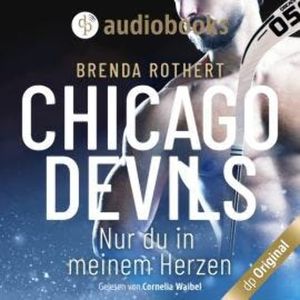 Nur du in meinem Herzen - Chicago Devils, Band 4 (Ungekürzt), Brenda Rothert